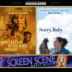 EMBETH DAVIDTZ + EVA VICTOR + ALL NEW MOVIE REVIEWS (CELLULOID DREAMS THE MOVIE SHOW) 7-10-25