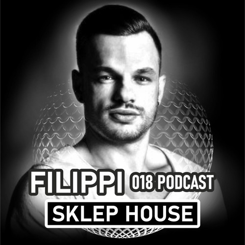 SKLEP HOUSE Podcast 018 By Filippi