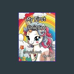(DOWNLOAD PDF)$$ 📚 My First Baby Unicorn: Coloring Book created for younger kids, bigger images, e
