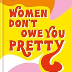 [DOWNLOAD] PDF √ Women Don't Owe You Pretty: The debut book from Florence Given by Fl
