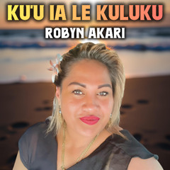 Robyn Akari - Ku'u Ia Le Kuluku