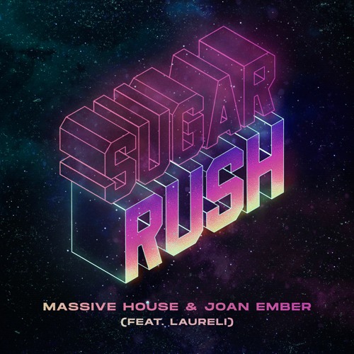 Massive House & Joan Ember - Sugar Rush (feat. Laureli)