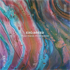 EXO.BREED - Mad Mass Murderer [VPFD4.6]