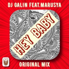 DJ GALIN feat.Marusya - Hey Baby (Original Mix)