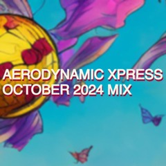 Aerodynamic Xpress - October 2024 Mix