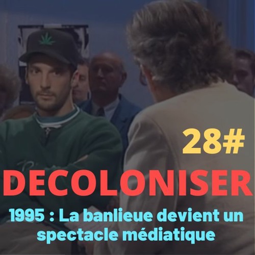 28# - 1995 : La banlieue devient un spectacle médiatique