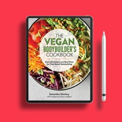 The Vegan Bodybuilder's Cookbook: Essential Recipes and Meal Plans for Plant-Based Bodybuilding