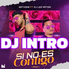 MATHONE FT DJ LEO NATION - SI NO ES CONTIGO ( REMIX) - INTRO ( FREE DOWNLOAD )