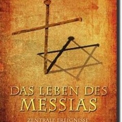 Read book Das Leben Des Messias: Zentrale Ereignisse Aus Jüdischer Perspektive #KINDLE$ By  Arn