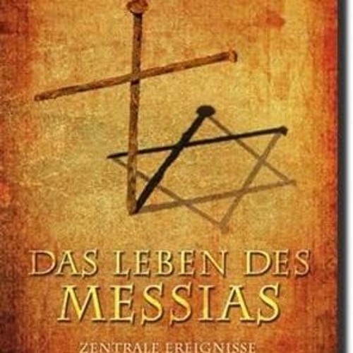 PDF [READ] 💖 Das Leben Des Messias: Zentrale Ereignisse Aus Jüdischer Perspektive