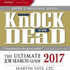 download KINDLE 📝 Knock 'em Dead 2017: The Ultimate Job Search Guide by  Martin Yate