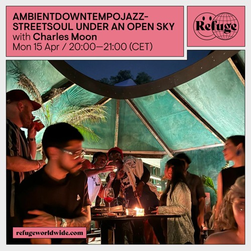 AMBIENTDOWNTEMPOJAZZSTREETSOUL UNDER AN OPEN SKY - Charles Moon - 15 Apr 2024