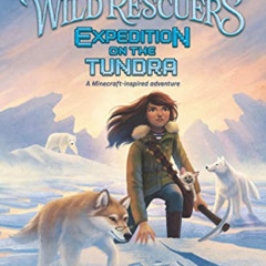 ACCESS PDF ✉️ Wild Rescuers: Expedition on the Tundra (Wild Rescuers, 3) by  StacyPla