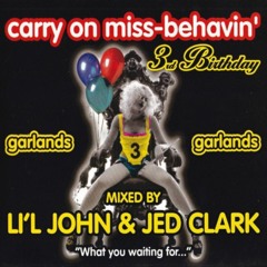 Lil John & Jed Clark - Garlands, Carry On Miss Behavin, 3rd Birthday CD