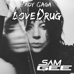 L. Gaga, D. Delatorre - LoveDrug (Sam Gee Mix) -SKIP TO 3 MINUTES- *FREE DOWNLOAD*