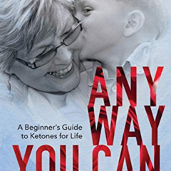 READ EBOOK 📒 ANYWAY YOU CAN: Doctor Bosworth Shares Her Mom's Cancer Journey: A BEGI