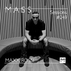 MASS Sessions #249 | MAXX ROSSI