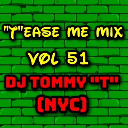 "T"ease Me Mix Vol 51 DJ TOMMY "T"(NYC)8/21