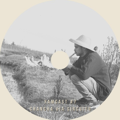 Yamcast #7 /w Chancha Via Circuito