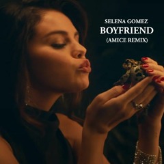 Selena Gomez - Boyfriend (Amice Remix)