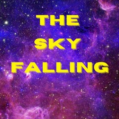 The Sky Falling