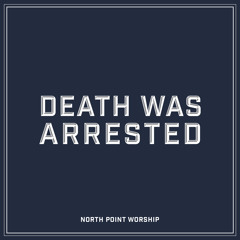Death Was Arrested (feat. Seth Condrey)