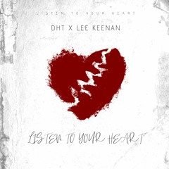DHT x Lee Keenan - Listen To Your Heart (FREE DOWNLOAD)