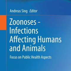 READ [PDF] Zoonoses - Infections Affecting Humans and Animals: Focus on Public H