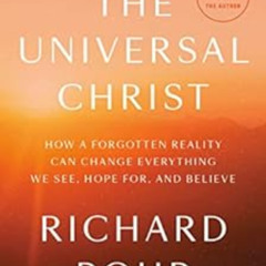 [DOWNLOAD] KINDLE 📦 The Universal Christ: How a Forgotten Reality Can Change Everyth