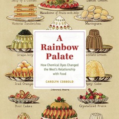 [PDF] Download A Rainbow Palate: How Chemical Dyes Changed the West’s Relationship with Food (Synthe