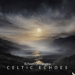 Echoes of Pangea - 19 - Celtic Echoes