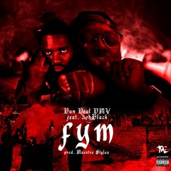 Dun Deal  Ft 3Oh Black - FYM (Produced By Maestro Styles)