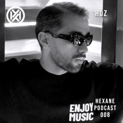 HEXANE PODCAST - HÖZ - 008