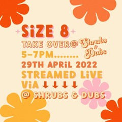 Shrubs & Dubs Presents - Size 8 Takeover