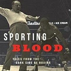 [ACCESS] EBOOK 📒 Sporting Blood: Tales from the Dark Side of Boxing by Carlos Aceved