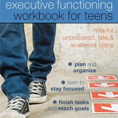 [PDF⚡READ❤ONLINE]  The Executive Functioning Workbook for Teens: Help for Unprepared, Late, and