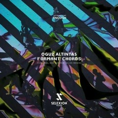 Oguz Altintas - Formant Chords (Original Mix)[Selextion Records]