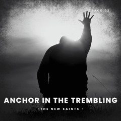 Anchor In The Trembling - The New Saints
