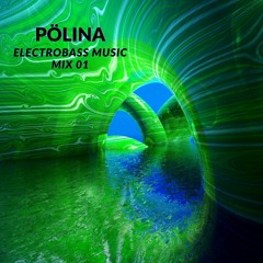 PÖLINA @ ELECTROBASS MUSIC | MIX 01