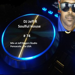 DJ Jefff R Soulful House # 74
