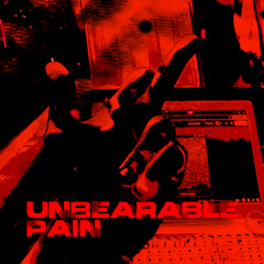 unbearable pain