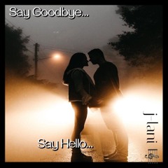 SayGoodbye/SayHello💋