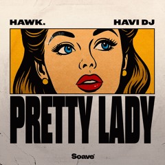 HAWK. & HAVI - Pretty Lady