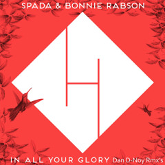 In All Your Glory [Dan D-Noy Radio Edit Remix] (feat. Bonnie Rabson)
