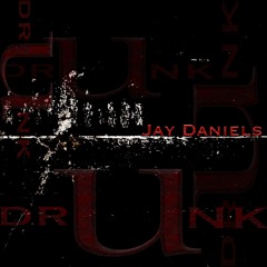 Jay Daniels - Drunk