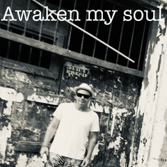 Awaken my soul