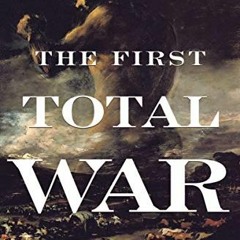 Get PDF The First Total War: Napoleon's Europe and the Birth of Warfare as We Know It by  David A. B
