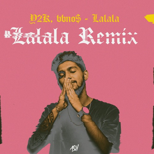 Stream Y2K, bbno$ - Lalala (ASH Remix) by #ASH | Listen online for free on  SoundCloud