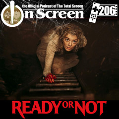 OnScreen Episode 206 - Ready or Not