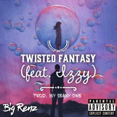 Twisted Fantasy (feat. Izzy) [Prod. by Seany Owe]